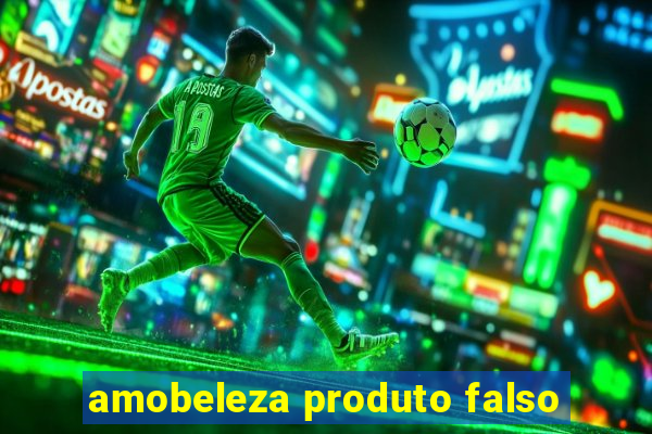 amobeleza produto falso